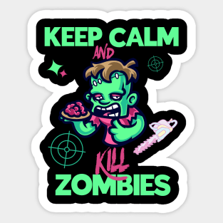 Keep Calm And Kill Zombies Sticker